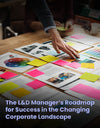   L&D Manager’s Roadmap for Success: Webinar on Navigating the Changing Corporate Landscape
