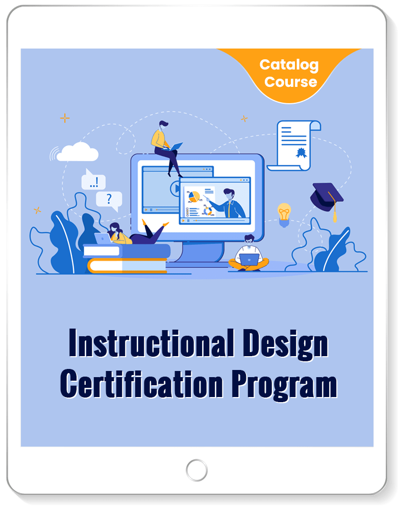 Instructional Design Certification Program  [Course]