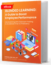 Blended Learning – A Guide to Boost Employee Performance [eBook]